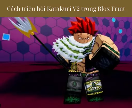 Mách Bạn Cách Triệu Hồi Katakuri V2 Trong Blox Fruit Nhanh Nhất